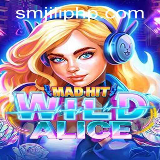 MadHitWildAlice: Unveiling the Mesmerizing World of SMJILI
